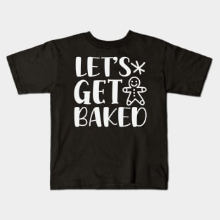 Let's Get Baked Kids T-Shirt